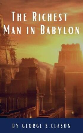 Clason / Hq |  The Richest Man in Babylon | eBook | Sack Fachmedien