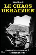 Mirkovic |  Le chaos ukrainien | eBook | Sack Fachmedien