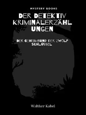 Kabel |  Der Geheimbund der zwölf Schlüssel | eBook | Sack Fachmedien