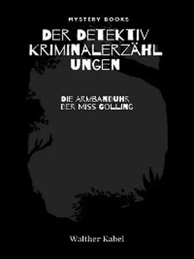 Kabel |  Die Armbanduhr der Miss Golling | eBook | Sack Fachmedien