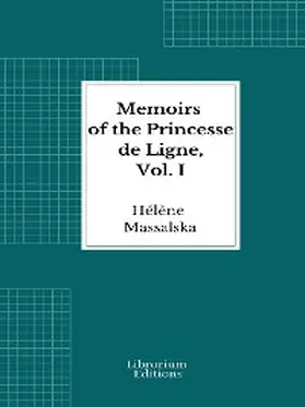 Massalska |  Memoirs of the Princesse de Ligne, Vol. I | eBook | Sack Fachmedien