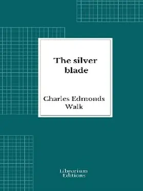 Walk |  The silver blade | eBook | Sack Fachmedien