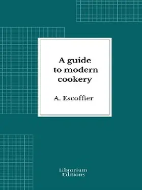 Escoffier |  A guide to modern cookery | eBook | Sack Fachmedien