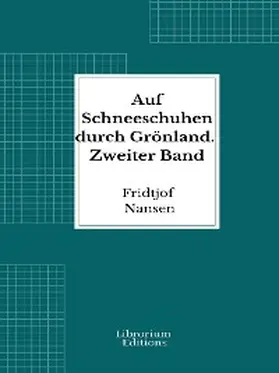 Nansen |  Auf Schneeschuhen durch Grönland. Zweiter Band | eBook | Sack Fachmedien