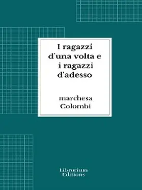 Colombi |  I ragazzi d'una volta e i ragazzi d'adesso | eBook | Sack Fachmedien