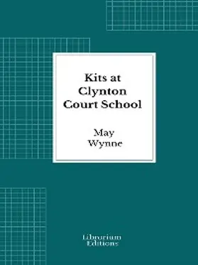 Wynne |  Kits at Clynton Court School | eBook | Sack Fachmedien