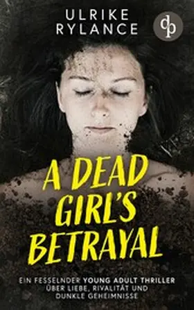 Rylance |  A Dead Girl's Betrayal | Ein fesselnder Young Adult Thriller über Liebe, Rivalität und dunkle Geheimnisse | eBook | Sack Fachmedien
