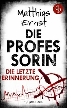 Ernst |  Die Professorin - Die letzte Erinnerung | eBook | Sack Fachmedien