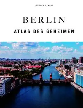 Jonglez |  Berlin Atlas des Geheimen | Buch |  Sack Fachmedien