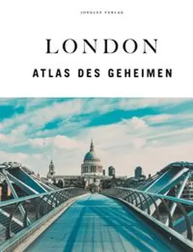 Jonglez |  London Atlas des Geheimen | Buch |  Sack Fachmedien