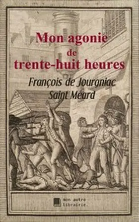 de Jourgniac Saint Méard / Mon Autre Librairie |  Mon agonie de trente-huit heures | eBook | Sack Fachmedien