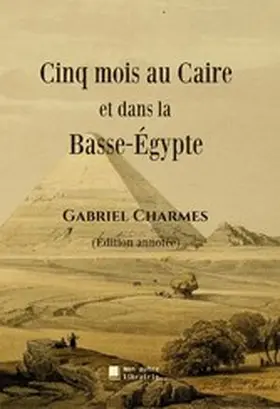 Charmes / Mon Autre Librairie |  Cinq mois au Caire et dans la Basse-Égypte | eBook | Sack Fachmedien