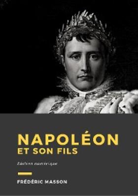 Masson |  Napoléon et son fils | eBook | Sack Fachmedien