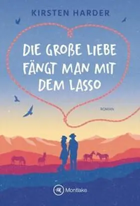 Harder |  Die große Liebe fängt man mit dem Lasso | Buch |  Sack Fachmedien