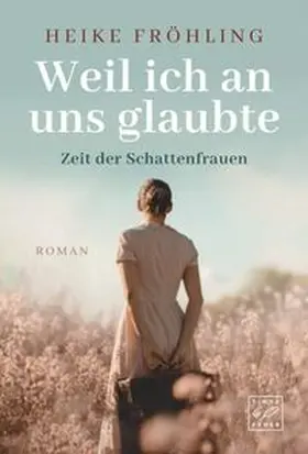 Fröhling |  Weil ich an uns glaubte | Buch |  Sack Fachmedien