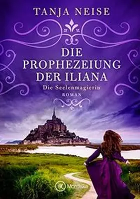 Neise |  Die Prophezeiung der Iliana | Buch |  Sack Fachmedien