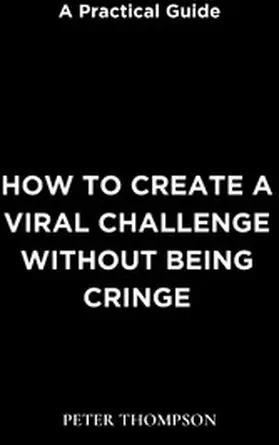 Thompson |  How to Create a Viral Challenge without Being Cringe | eBook | Sack Fachmedien