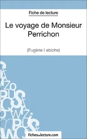 Fichesdelecture |  Le voyage de Monsieur Perrichon d'Eugène Labiche (Fiche de lecture) | eBook | Sack Fachmedien
