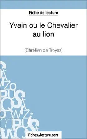 Fichesdelecture |  Yvain ou le Chevalier au lion de Chrétien de Troyes (Fiche de lecture) | eBook | Sack Fachmedien