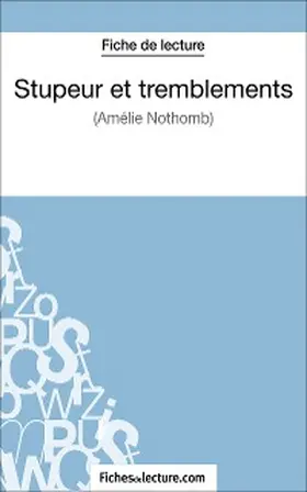 Fichesdelecture |  Stupeur et tremblements d'Amélie Nothomb (Fiche de lecture) | eBook | Sack Fachmedien