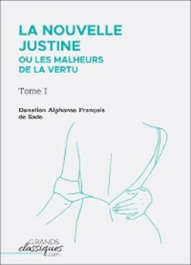 De Sade |  La Nouvelle Justine ou Les Malheurs de la vertu | eBook | Sack Fachmedien