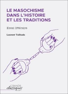 Tailhade |  Le masochisme dans l'histoire et les traditions | eBook | Sack Fachmedien