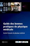 Société Française de Physique Médicale |  Guide des bonnes pratiques de physique médicale | eBook | Sack Fachmedien