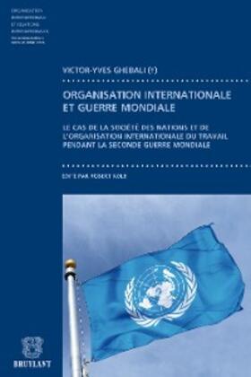 Ghébali † / Kolb | Contribution à l'étude du fonctionnement des organisation internationales pendant la guerre | E-Book | sack.de