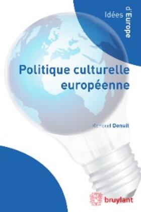 Denuit |  Politique culturelle européenne | eBook | Sack Fachmedien