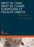 Sadowsky |  Droit de l'OMC, droit de l'Union européenne et fiscalité directe | eBook | Sack Fachmedien