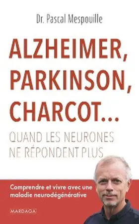 Mespouille |  Alzheimer, Parkinson, Charcot... Quand les neurones ne répondent plus | eBook | Sack Fachmedien