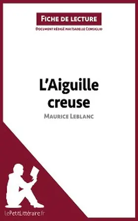 Consiglio |  L'Aiguille creuse de Maurice Leblanc (Fiche de lecture) | eBook | Sack Fachmedien