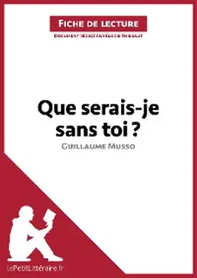 Thiébaut |  Que serais-je sans toi ? de Guillaume Musso (Fiche de lecture) | eBook | Sack Fachmedien