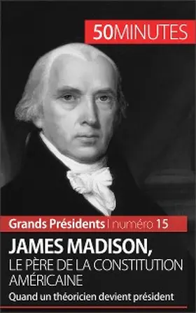 Melchers |  James Madison, le père de la Constitution américaine | eBook | Sack Fachmedien
