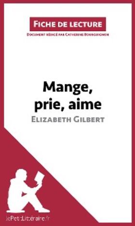 Bourguignon |  Mange, prie, aime d'Elizabeth Gilbert (Fiche de lecture) | eBook | Sack Fachmedien
