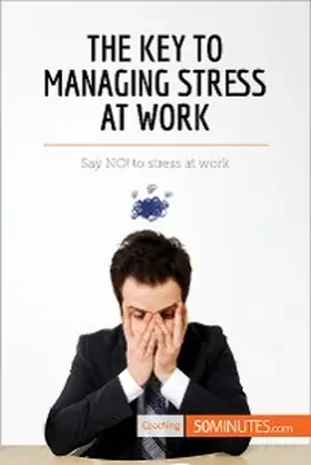 50minutes |  The Key to Managing Stress at Work | eBook | Sack Fachmedien