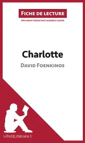Lissoir |  Charlotte de David Foenkinos (Fiche de lecture) | eBook | Sack Fachmedien