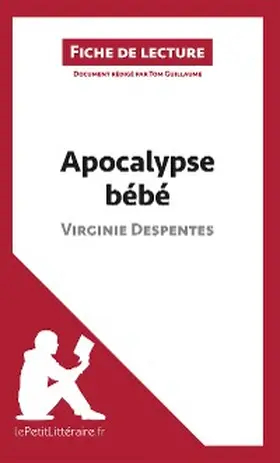 Guillaume |  Apocalypse bébé de Virginie Despentes (Fiche de lecture) | eBook | Sack Fachmedien