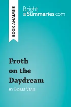 Summaries | Froth on the Daydream by Boris Vian (Book Analysis) | E-Book | www.sack.de