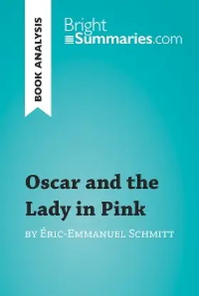 Summaries |  Oscar and the Lady in Pink by Éric-Emmanuel Schmitt (Book Analysis) | eBook | Sack Fachmedien