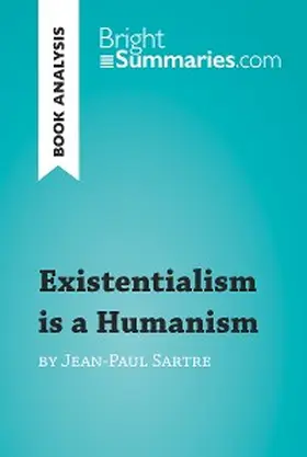 Summaries |  Existentialism is a Humanism by Jean-Paul Sartre (Book Analysis) | eBook | Sack Fachmedien