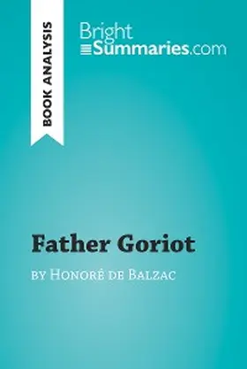 Summaries |  Father Goriot by Honoré de Balzac (Book Analysis) | eBook | Sack Fachmedien