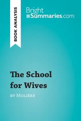 Summaries |  The School for Wives by Molière (Book Analysis) | eBook | Sack Fachmedien