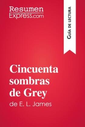 Resumenexpress |  Cincuenta sombras de Grey de E. L. James (Guía de lectura) | eBook | Sack Fachmedien