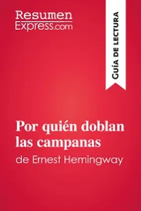 Resumenexpress |  Por quién doblan las campanas de Ernest Hemingway (Guía de lectura) | eBook | Sack Fachmedien