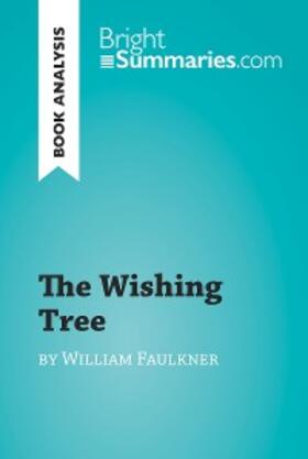 Summaries |  The Wishing Tree by William Faulkner (Book Analysis) | eBook | Sack Fachmedien
