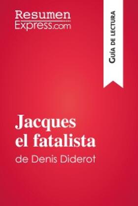 Resumenexpress |  Jacques el fatalista de Denis Diderot (Guía de lectura) | eBook | Sack Fachmedien