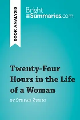 Summaries |  Twenty-Four Hours in the Life of a Woman by Stefan Zweig (Book Analysis) | eBook | Sack Fachmedien