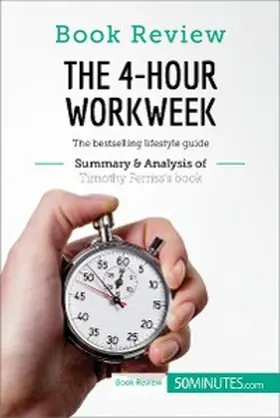 50minutes |  Book Review: The 4-Hour Workweek by Timothy Ferriss | eBook | Sack Fachmedien