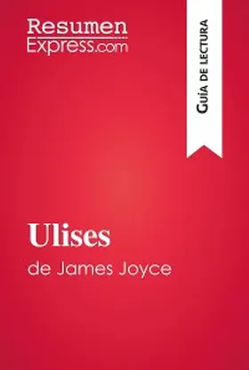 Resumenexpress |  Ulises de James Joyce (Guía de lectura) | eBook | Sack Fachmedien
